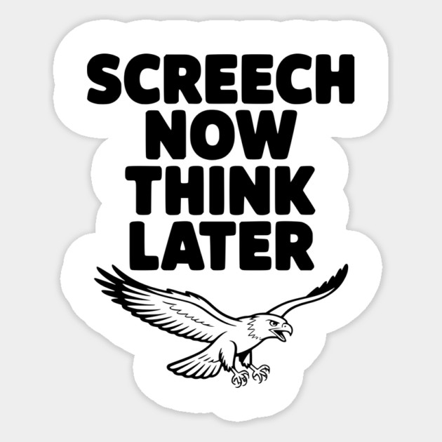Screech Now, Think Later Sticker by Frank Ring