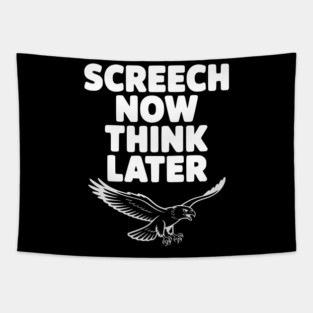 Screech Now, Think Later Tapestry