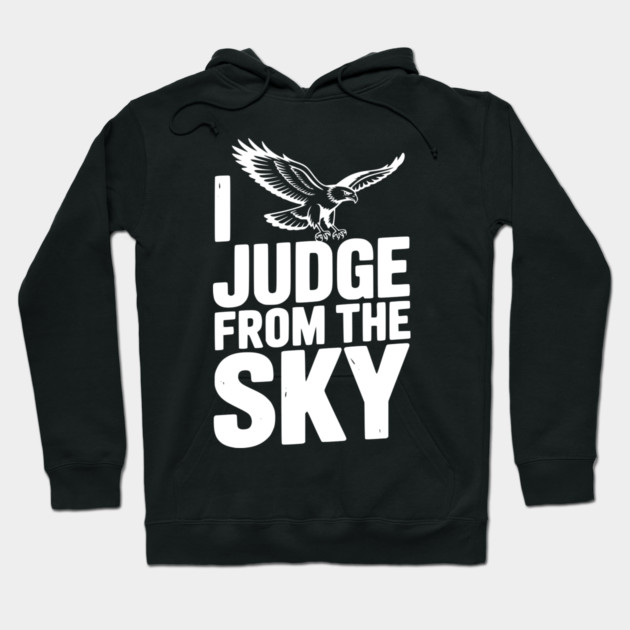 I Judge From the Sky Hoodie by Frank Ring
