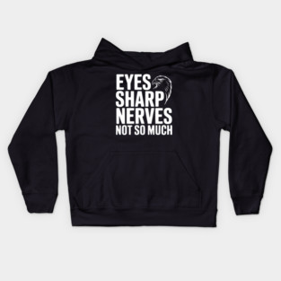 Eyes Sharp, Nerves Not So Much Kids Hoodie