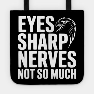 Eyes Sharp, Nerves Not So Much Tote