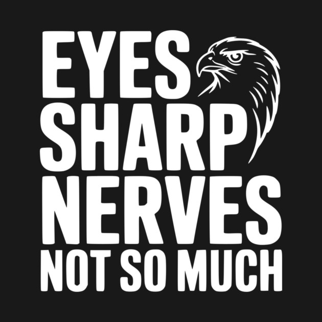 Eyes Sharp, Nerves Not So Much by Frank Ring