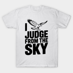 I Judge From the Sky T-Shirt