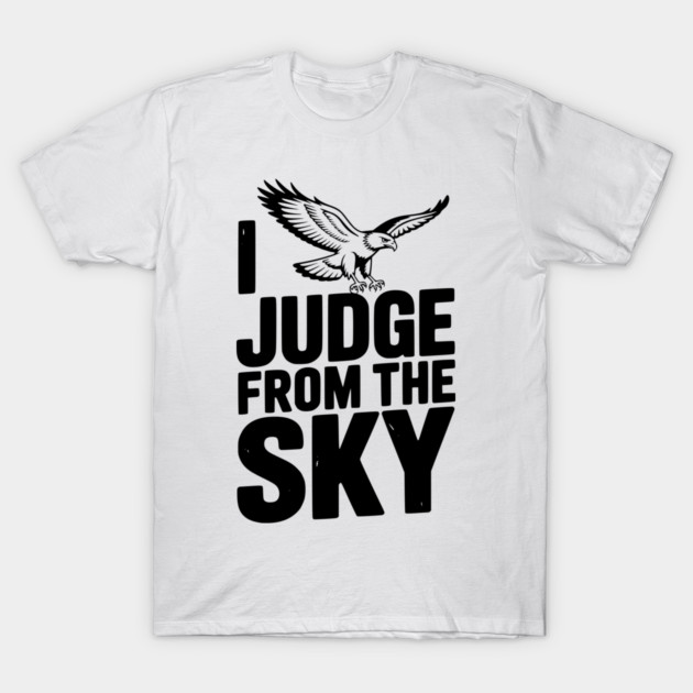 I Judge From the Sky T-Shirt by Frank Ring