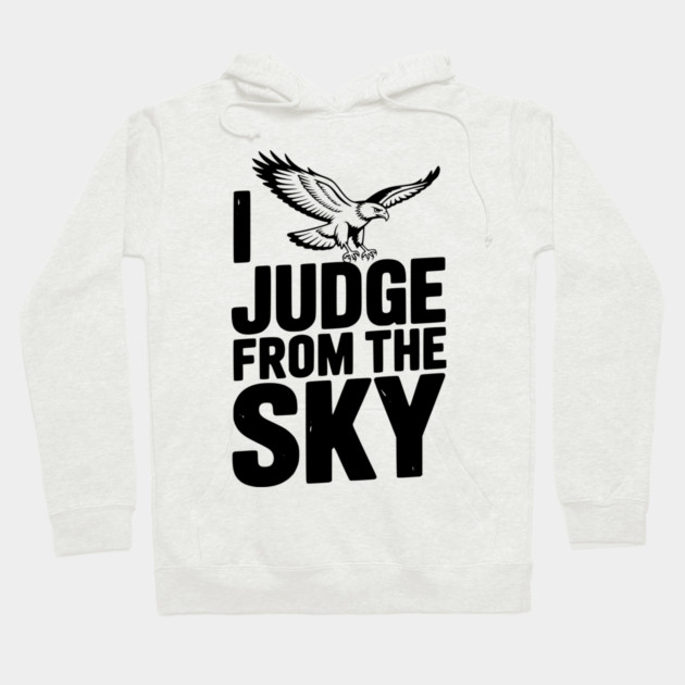I Judge From the Sky Hoodie by Frank Ring