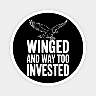 Winged and Way Too Invested Magnet