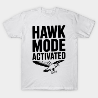 Hawk Mode Activated T-Shirt