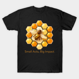 Small Acts Big Impact Art | Honeybee on Golden Honeycomb Graphic | Aesthetic Sustainability Quote T-Shirt