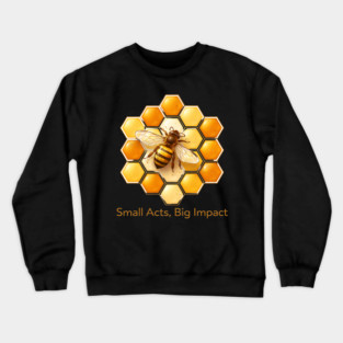 Small Acts Big Impact Art | Honeybee on Golden Honeycomb Graphic | Aesthetic Sustainability Quote Crewneck Sweatshirt