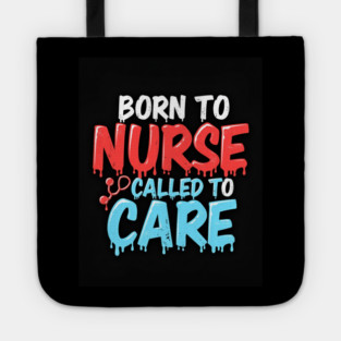 Born to Nurse Called to Care Tote