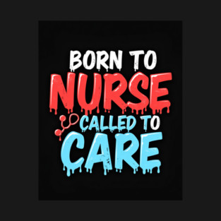 Born to Nurse Called to Care T-Shirt