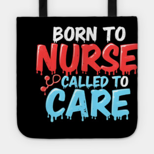 Born to Nurse Called to Care Tote