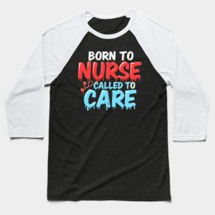 Born to Nurse Called to Care Baseball T-Shirt