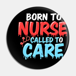Born to Nurse Called to Care Pin