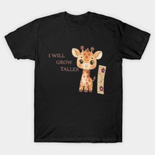 I will Grow Taller Funny Giraffe short Humor Meme 2026 T-Shirt