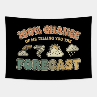 Meteorologist 100% Chance Of Telling You The Forecast Weather Pro Tapestry