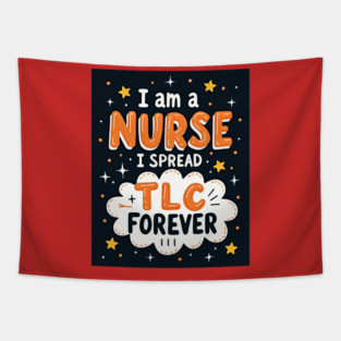 I Am A Nurse I Spread TLC Forever Tapestry