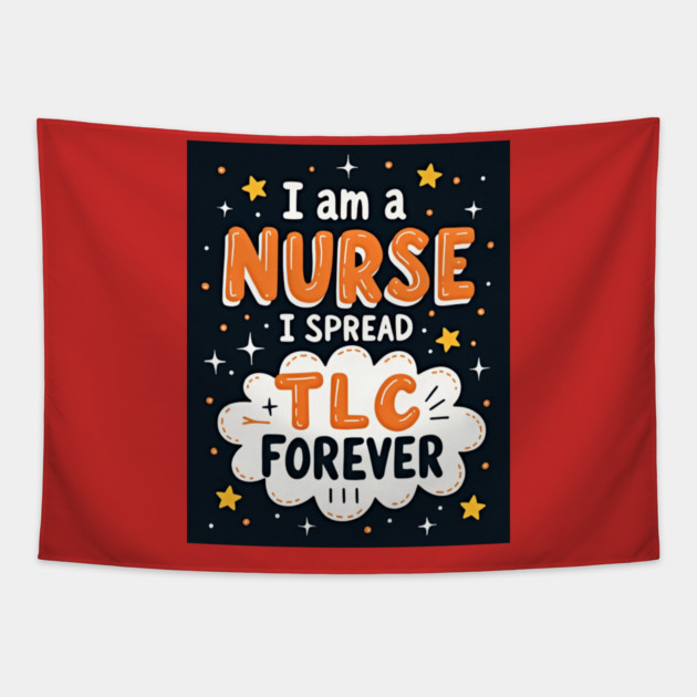 I Am A Nurse I Spread TLC Forever Tapestry by dr_creative_designs