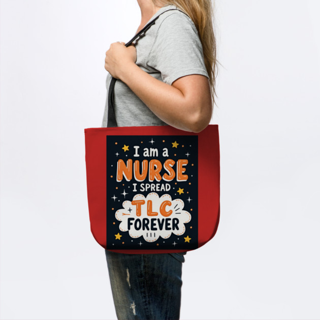 I Am A Nurse I Spread TLC Forever by dr_creative_designs