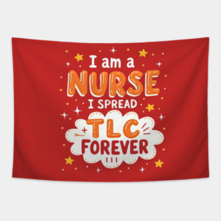 I Am A Nurse I Spread TLC Forever Tapestry