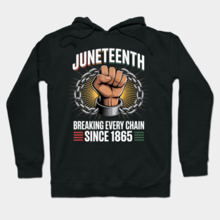 Juneteenth Shirts Women Men Breaking Every Chain Since 1865 Hoodie
