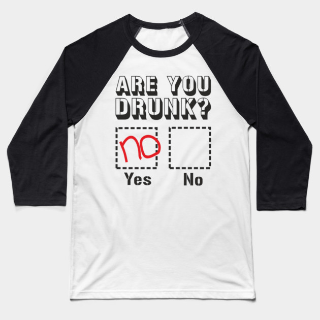 Are You Drunk Poor Decisions Drinking Pun Baseball T-Shirt by Anticorporati