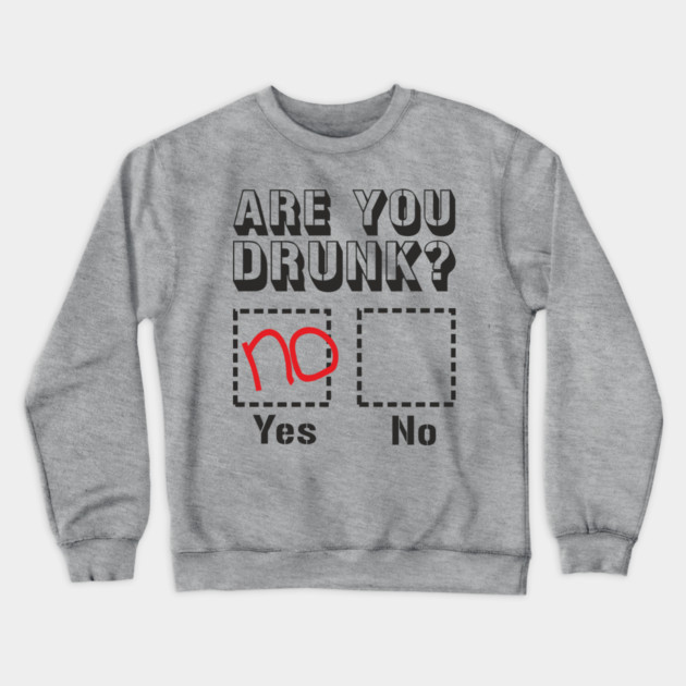 Are You Drunk Poor Decisions Drinking Pun Crewneck Sweatshirt by Anticorporati