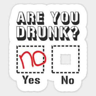 Are You Drunk Poor Decisions Drinking Pun Sticker