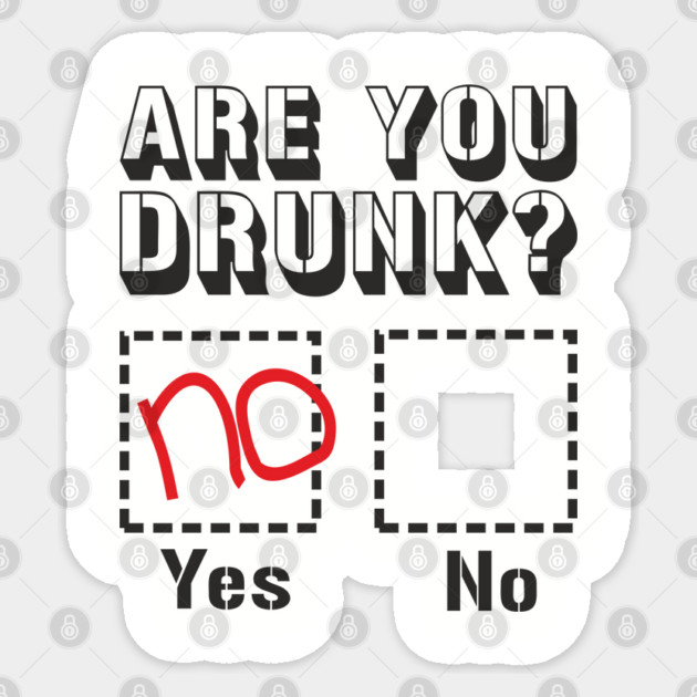 Are You Drunk Poor Decisions Drinking Pun Sticker by Anticorporati