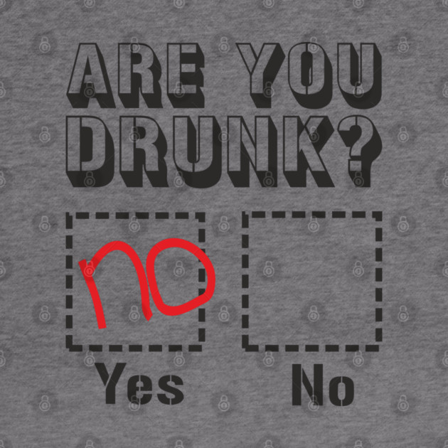 Are You Drunk Poor Decisions Drinking Pun by Anticorporati