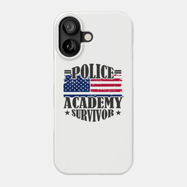Police Academy Survivor Law Enforcement Officer Life Phone Case by Anticorporati