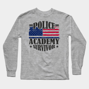 Police Academy Survivor Law Enforcement Officer Life Long Sleeve T-Shirt