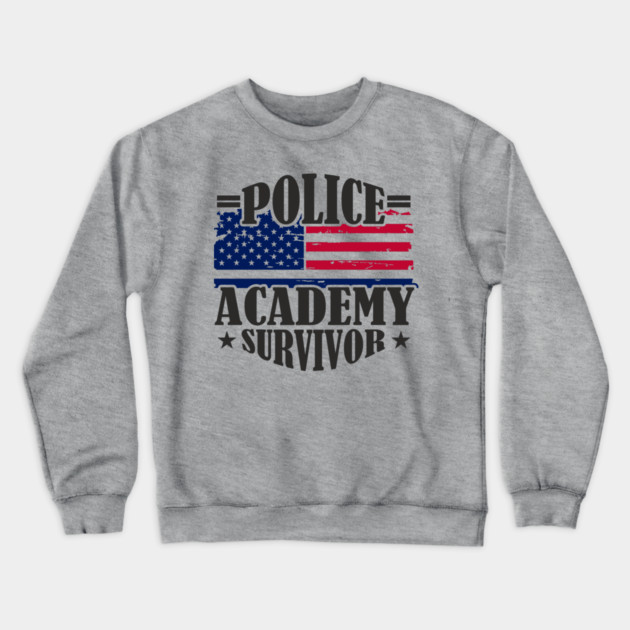 Police Academy Survivor Law Enforcement Officer Life Crewneck Sweatshirt by Anticorporati