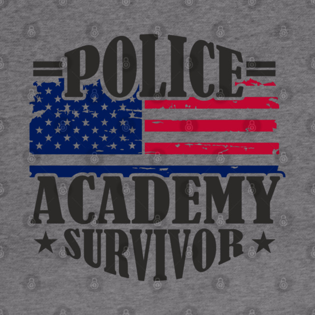 Police Academy Survivor Law Enforcement Officer Life by Anticorporati