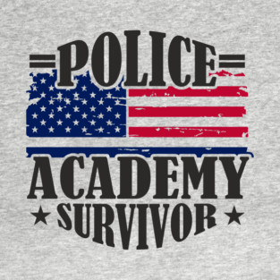Police Academy Survivor Law Enforcement Officer Life T-Shirt
