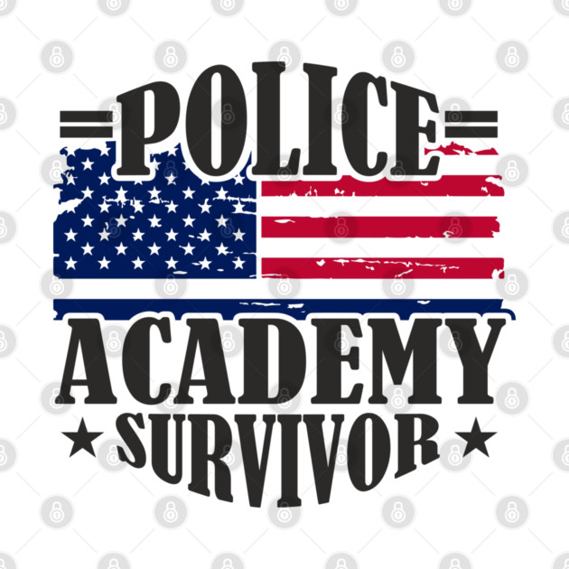 Police Academy Survivor Law Enforcement Officer Life by Anticorporati