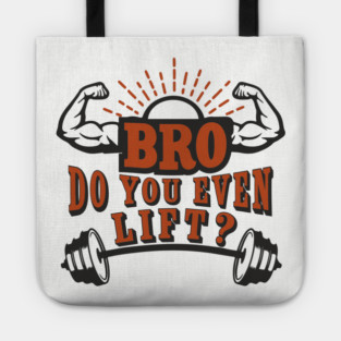 Bro Do You Even Lift Gym Life Sarcasm Tote
