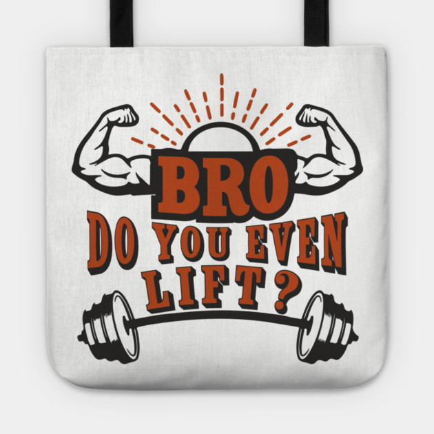 Bro Do You Even Lift Gym Life Sarcasm Tote by Anticorporati