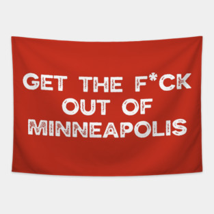 Get the f*ck out of Minneapolis Tapestry