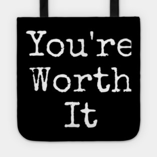 You’re Worth It Tote