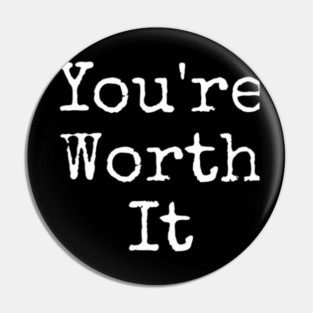 You’re Worth It Pin