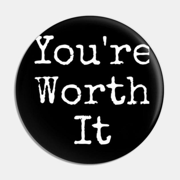 You’re Worth It Pin by Lou Johnson