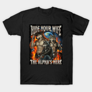 Funny Graphic Illustration Hide Your Wife Alpha Wolf Meme Parody Design T-Shirt