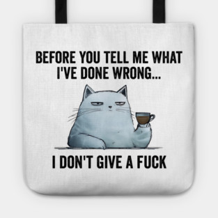 Snarky Sarcastic Cat: I Don't Give A Fuck, funny design Tote