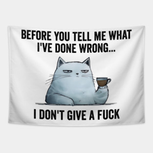 Snarky Sarcastic Cat: I Don't Give A Fuck, funny design Tapestry