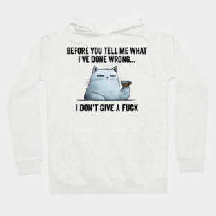 Snarky Sarcastic Cat: I Don't Give A Fuck, funny design Hoodie