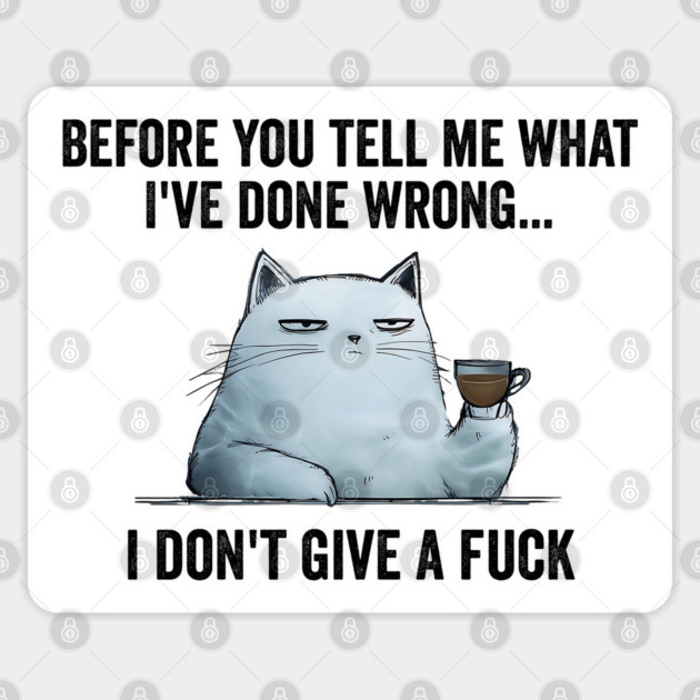 Snarky Sarcastic Cat: I Don't Give A Fuck, funny design Sticker by Luxinda