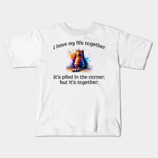 Funny Cat Hiding In the Corner: I Have My Life Together Kids T-Shirt