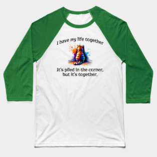 Funny Cat Hiding In the Corner: I Have My Life Together Baseball T-Shirt