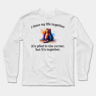 Funny Cat Hiding In the Corner: I Have My Life Together Long Sleeve T-Shirt